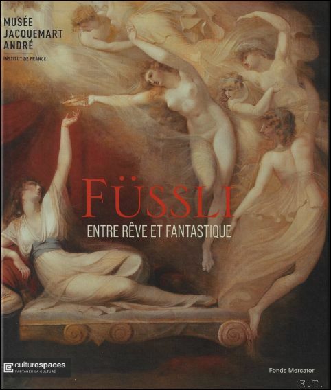 FUSSLI. ENTRE R VE ET FANTASTIQUE Fussli