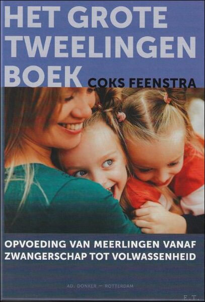 Het Grote Tweelingenboek : Opvoeding van meerlingen vanaf zwangerschap tot …