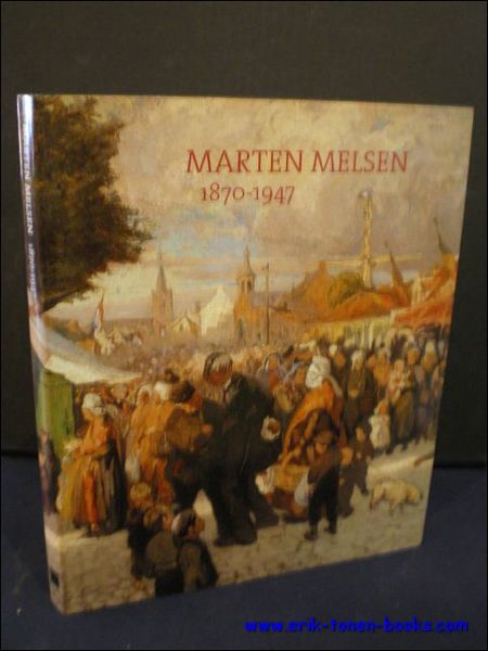 MARTEN MELSEN 1870 - 1947, monografie.