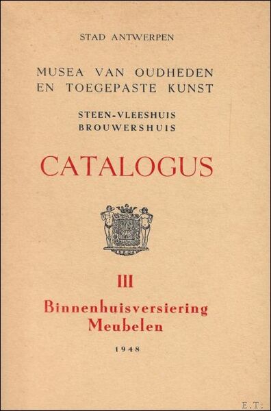 OUDHEIDKUNDIGE MUSEA. VLEESHUIS. CATALOGUS. III. BINNENHUISVERSIERING / MEUBELEN