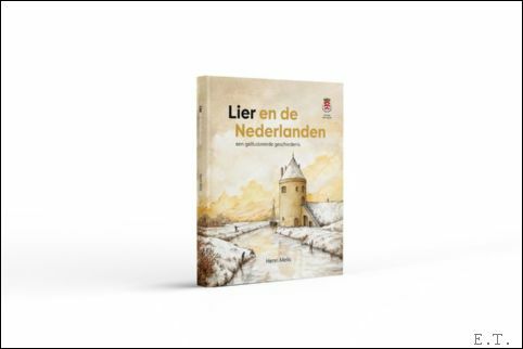 LIER EN DE NEDERLANDEN, Een ge llustreerde geschiedenis.