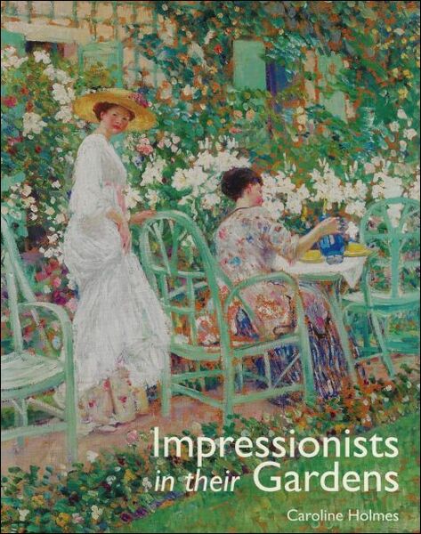 Impressionists in Their Gardens.