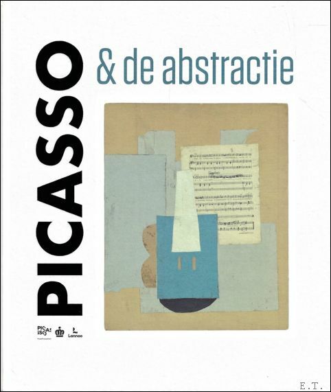 Picasso & de abstractie : Over de relatie tussen Picasso …