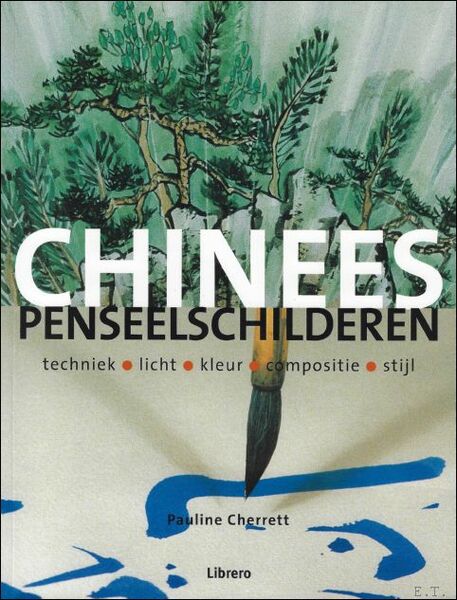 CHINEES PENSEELSCHILDEREN : techniek / licht / kleur / compositie …