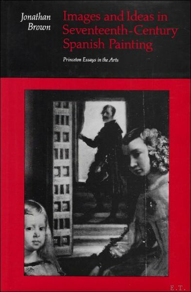 Images and Ideas in Seventeenth-Century Spanish Painting : Princeton Essays …
