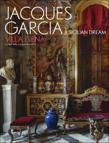 Jacques Garcia : A Sicilian Dream : Villa Elena
