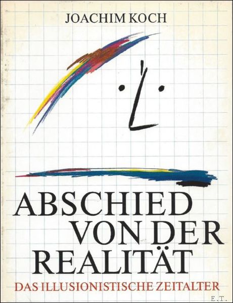 ABSCHIED VON DER REALITAT. DAS ILLUSIONISTISCHE ZEITALTER.