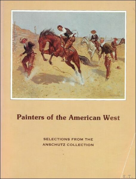 Painters of the American West. Selections from the Anschutz Collection.