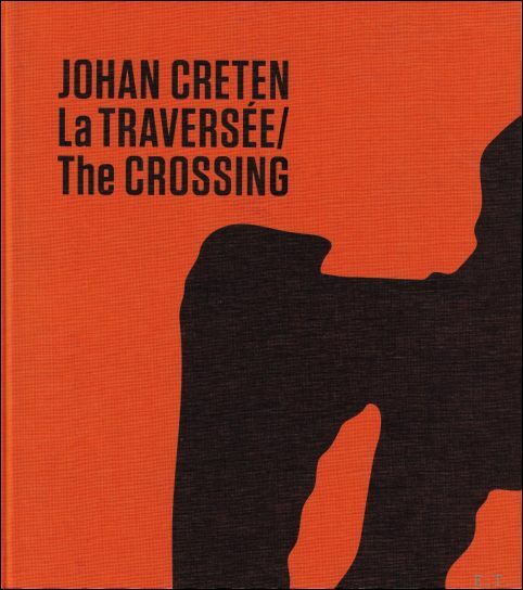 Johan Creten La TRAVERSEE / The CROSSING.