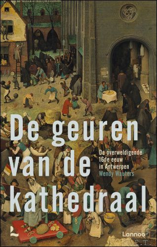 geuren van de kathedraal. De overweldigende 16de eeuw in Antwerpen.