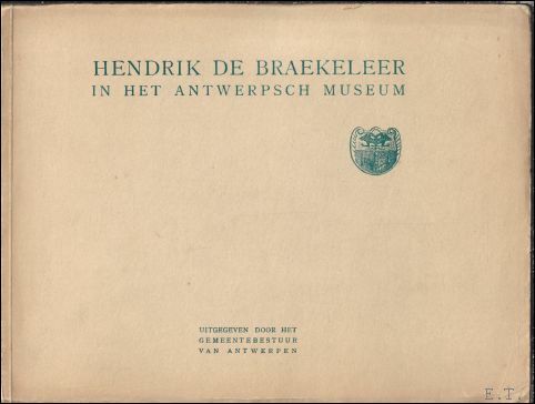 Hendrik de Braekeleer in het Antwerpsch museum / de Braekeleer, …