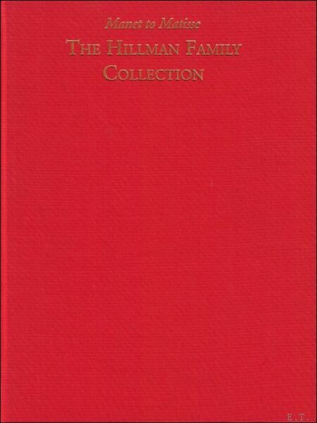 Hillman Family Collection : Manet to Matisse