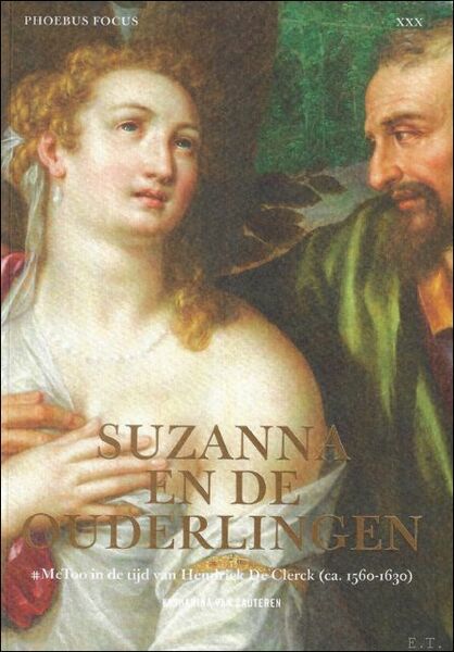 Suzanna en de ouderlingen. MeToo in de tijd van Hendrick …