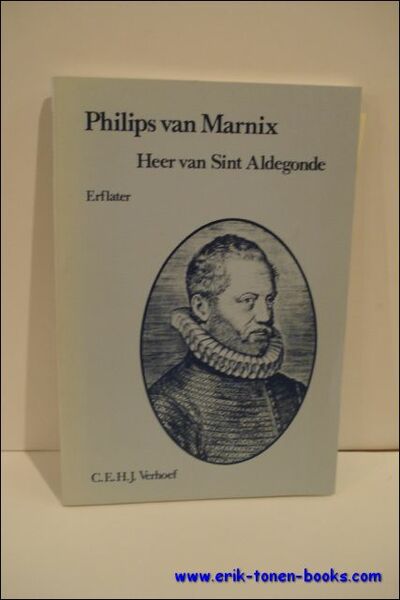 PHILIPS VAN MARNIX, HEER VAN SINT ALDEGONDE.