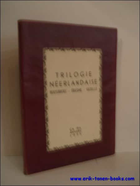 TRILOGIE NEERLANDAISE. RUUSBROEC - ERASME - GEZELLE. ( numerote).