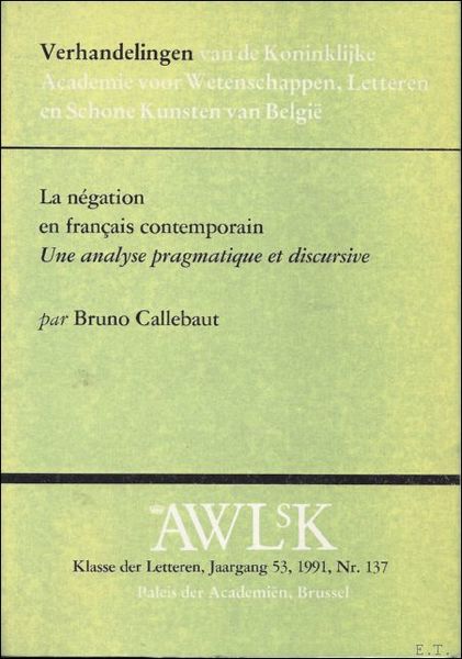 LA NEGATION EN FRANCAIS CONTEMPORAIN. UNE ANALYSE PRAGMATIQUE ET DISCURSIVE.