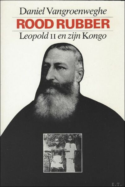 ROOD RUBBER. LEOPOLD II EN ZIJN KONGO,