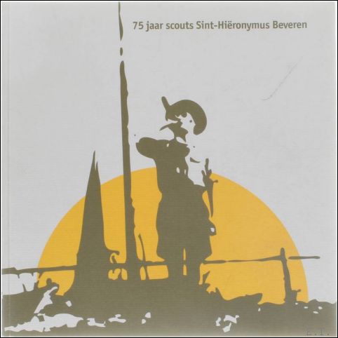 75 jaar scouts Sint-Hi ronymus Beveren 1932-2007