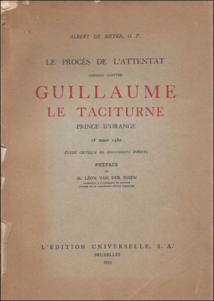 LE PROCES DE L'ATTENTAT COMMIS CONTRE GUILLAUME LE TACITURNE PRINCE …