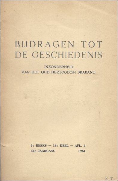 BIJDRAGEN TOT DE GESCHIEDENIS BIJZONDERLIJK VAN HET OUD HERTOGDOM BRABANT. …