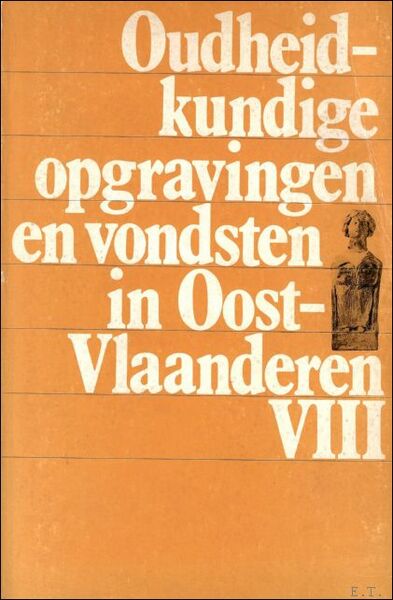 OUDHEIDKUNDIGE OPGRAVINGEN EN VONDSTEN IN OOSTVLAANDEREN VIII.