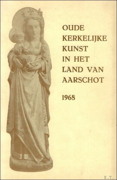 OUDE KERKELIJKE KUNST IN HET LAND VAN AARSCHOT,