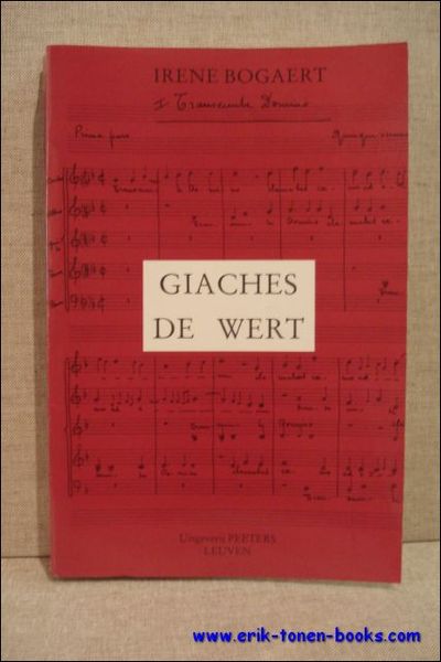 GIACHES DE WERT. VLAAMSE POLYFONIST 1536 - 1596.