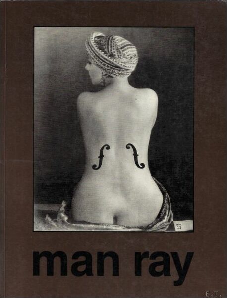MAN RAY 1890 - 1976. ENG / FR / GER. …