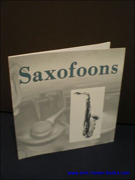 SAXOFOONS. KEUZE UIT DE VERZAMELING LEO VAN OOSTROM.