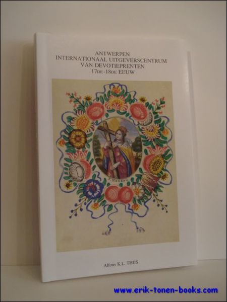ANTWERPEN INTERNATIONAAL UITGEVERSCENTRUM VAN DEVOTIEPRENTEN 17de - 18de EEUW,