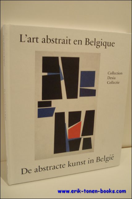abstracte kunst in Belgie - L'art abstrait en Belgique,De Dexia …