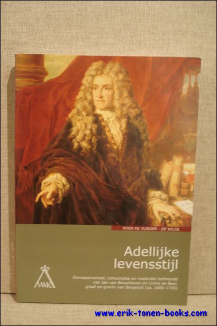 Adellijke levensstijl, dienstpersoneel, consumptie en materiele leefwereld van Jan van …