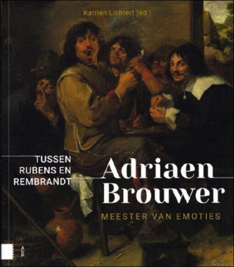 Adriaen Brouwer. Meester van emoties, Tussen Rubens en Rembrandt
