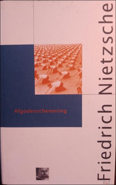 AFGODENSCHEMERING. OF HOE MEN MET DE HAMER FILOSOFEERT,