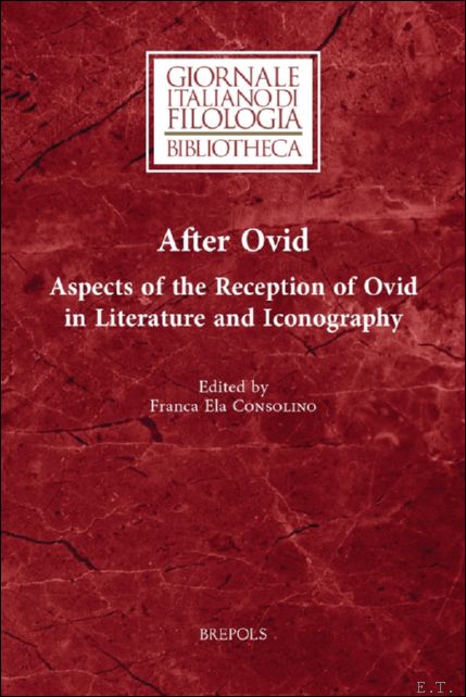 After Ovid. Aspects of the Reception of Ovid in Literature …