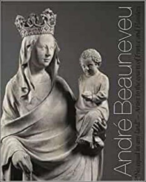 Andre Beauneveu, "No Equal in Any Land", Artist to the …