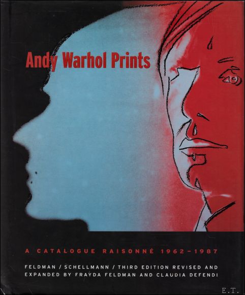 Andy Warhol Prints. A Catalogue Raisonn 1962 - 1987
