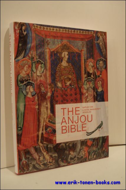 Anjou Bible. A Royal Manuscript Revealed, Naples 1340