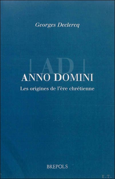 Anno Domini. Les origines de l'ere chretienne. Les origines de …