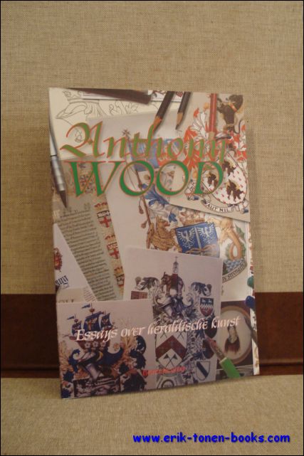 ANTHONY WOOD. ESSAYS OVER HERALDISCHE KUNST,