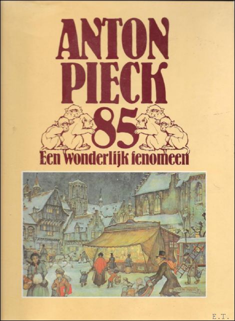 ANTON PIECK 85. EEN WONDERLIJK FENOMEEN.