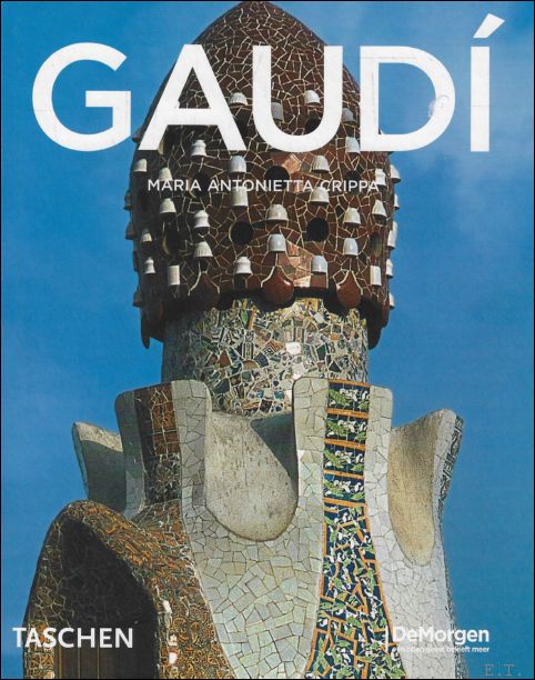 Antoni Gaudi 1852-1926 : Van natuur naar architectuur