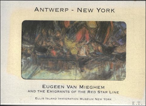 Antwerp - New York, Eugeen Van Mieghem and the emigrants …