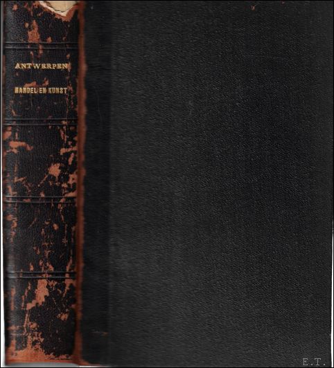 Antwerpen moederstad van handel en kunst - deel 1 en …