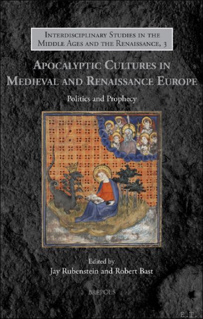 Apocalyptic Cultures in Medieval and Renaissance Europe. Politics and Prophecy