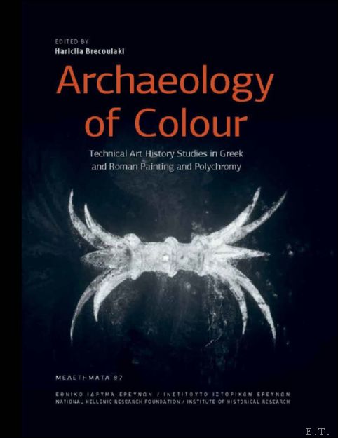 Archaeology of Colour. Technical Art History Studies in Greek and …
