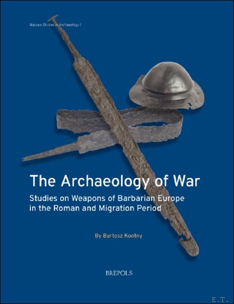 Archaeology of War. Studies on Weapons of Barbarian Europe in …