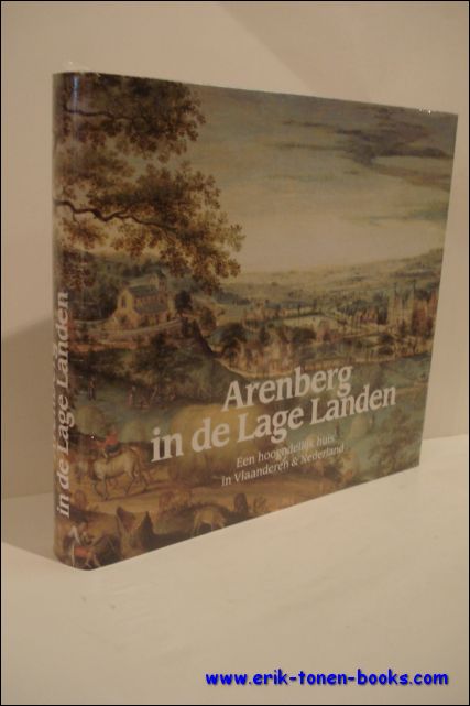 ARENBERG IN DE LAGE LANDEN. EEN HOOGADELIJK HUIS IN VLAANDEREN …