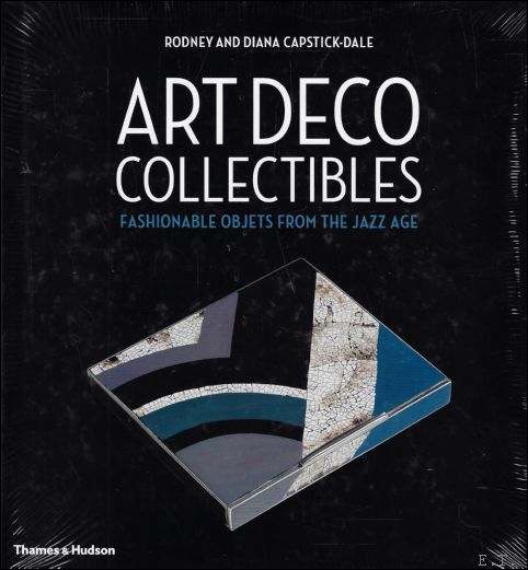 Art Deco Collectibles : Fashionable Objets from the Jazz Age