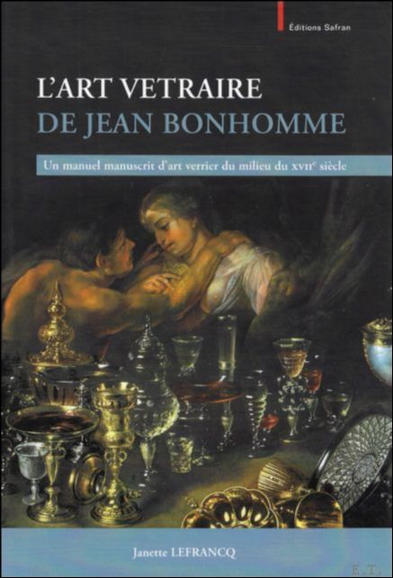 Art Vetraire de Jean Bonhomme. Un manuel manuscrit d'art verrier …